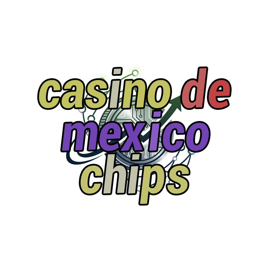 casino de mexico chips